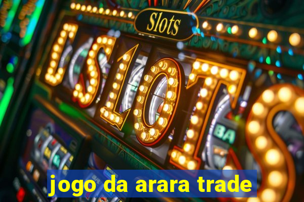 jogo da arara trade